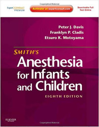 Smith's anesthesia for infants and children 8th ed.