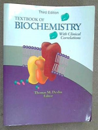 Textbook of biochemistry :  with clinical correlations / Thomas M. Devlin.