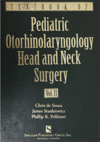 Pediatric Otorhinolaryngology Head and Neck Surgery : Chris de Souza, James Stankiewicy, Phillip K. Pellitteri