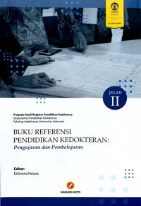 Buku referensi pendidikan kedokteran: pengajaran dan pembelajaran jilid II / Estivana Felaza