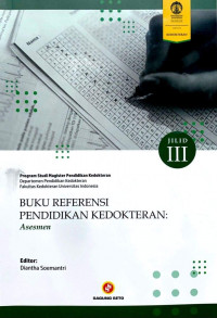 Buku referensi pendidikan kedokteran : asesmen jilid III / Diantha Soemantri