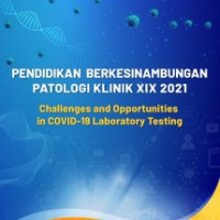 Pendidikan Berkesinambungan Patologi Klinik XIX 2021; Challenges and Opportunities in COVID-19 Laboaratory Testing/Ninik Sukartini dan Ina S Timan