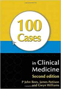 100 cases in clinical medicine, 2nd ed. / John Rees, James M. Pattison, Gwyn Williams.