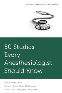 50 Studies Every Anesthesiologist Should Know