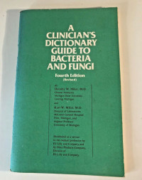 A Clinicians's dictionary guide to bacteria and fungi, 4th ed.