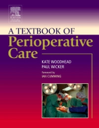 A textbook of perioperative care /  Kate Woodhead, Paul Wicker
