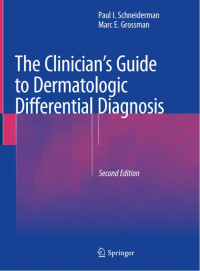 A clinician's guide to dermatologic differential diagnosis, 2nd Edition