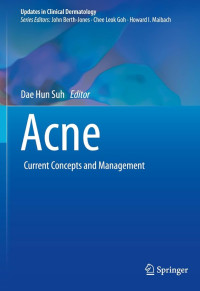 Acne : current concepts and management / edited by Dae Hun Suh