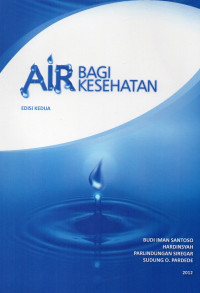 AIR bagi kesehatan, edisi ke-2 / Budi Iman Santoso dan 3 pengarang lainnya