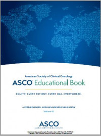 American Society of Clinical Oncology Educational Book Vol. 41