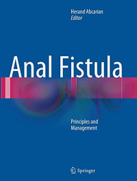Anal fistula : principles and management / edited by Herand Abcarian