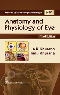 Anatomy and physiology of eye 3rd Edition / by AK Khurana, Indu Khurana