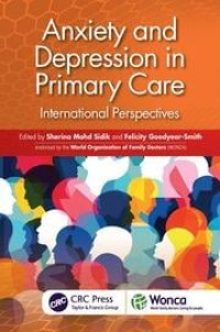 Anxiety and depression in primary care : international perspectives / edited by Sherina Mohd Sidik, Felicity Goodyear-Smith