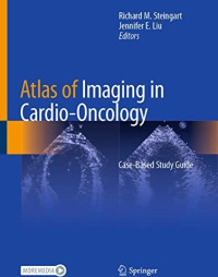 Atlas of imaging in cardio-oncology : case-based study guide / edited by Richard M. Steingart, Jennifer E. Liu