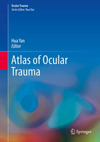 Atlas of ocular trauma / edited by Hua Yan