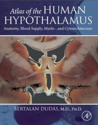 Atlas of the Human Hypothalamus : Anatomy, Blood Supply, Myelo-, and Cytoarchitecture
