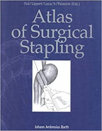 Atlas of surgical stapling / edited by W. Feil ... [et al.] ; with contributions by B. Descottes ... [et al.].