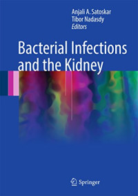 Bacterial Infections and the Kidney / edited by Anjali A. Satoskar, Tibor Nadasdy