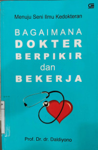 Bagaimana Dokter Berpikir dan Bekerja / Daldiyono
