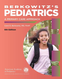 Berkowitz's pediatrics : a primary care approach 6th Edition / edited by Carol D. Berkowitz
