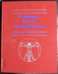 BEST and taylor's physiological basis of medical practice  / edited by John B.West