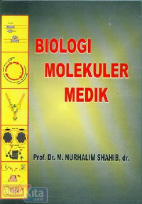 Biologi molekuler medik / Prof. Dr. dr. M. Nurhalim Shahib