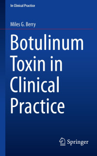 Botulinum Toxin in Clinical Practice / by Miles G. Berry
