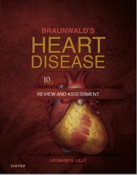 Braunwald's Heart Disease : Review and Assessment 10th Edition