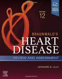 Braunwald's heart disease : review and assessment 12th Edition / edited by Leonard S. Lilly