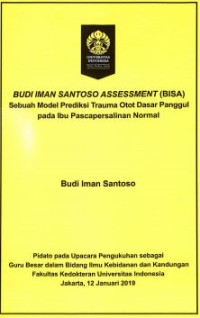 Budi Iman Santoso Assessment(BISA) Sebuah Model Prediksi Trauma Otot Dasar Panggul Pada Ibu Pascapersalinan Normal