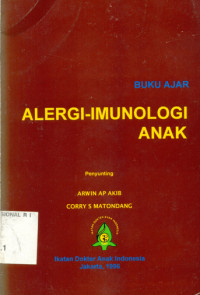 BUKU ajar alergi imunologi anak  / penyunting Arwin AP Akib, Corry S. Matondang