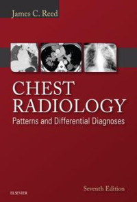 Chest radiology : patterns and differential diagnoses 7th Edition / by James C. Reed