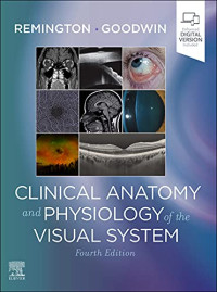 Clinical anatomy and physiology of the visual system 4th Edition / by Lee Ann Remington, Denise Goodwin