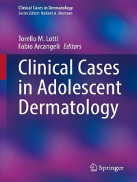 Clinical Cases in Adolescent Dermatology / edited by Torello M. Lotti, Fabio Arcangeli