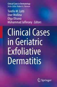 Clinical Cases in Geriatric Exfoliative Dermatitis / edited by Torello M. Lotti, Uwe Wollina, Olga Olisova, Mohammad Jafferany