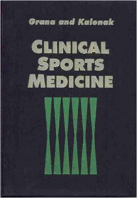 CLINICAL sports medicine  / edited by William A. Grana, Alexander Kalenak