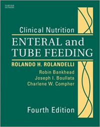 Clinical nutrition : enteral and tube feeding, 4th ed. / editor Rolando H. Rolandelli., [et al...]