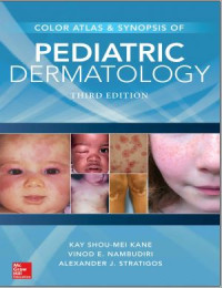 Color Atlas and Synopsis of Pediatric Dermatology 
Third edition
