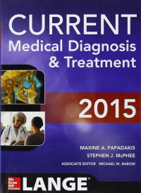 Current medical diagnosis & treatment 54th Edition / edited by Maxine A. Papadakis, Stephen J. McPhee
