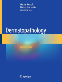 Dermatopathology 2nd Edition / by Werner Kempf, Markus Hantschke, Heinz Kutzner