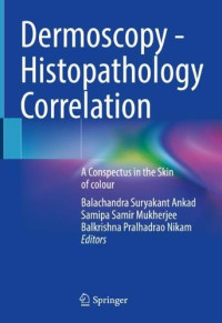 Dermoscopy-Histopathology Correlation : a conspectus in the skin of colour / edited by Balachandra Suryakant Ankad, Samipa Samir Mukherjee, Balkrishna Pralhadrao Nikam