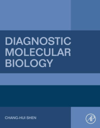 Diagnostic molecular biology / by Chang-Hui Shen