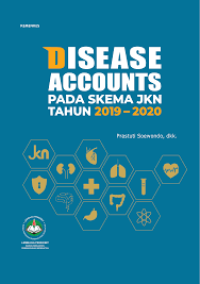 Disease Accounts pada skema JKN tahun 2019 - 2020 / Prastuti Soewondo