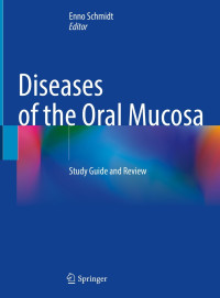 Diseases of the Oral Mucosa : study guide and review / edited by Enno Schmidt