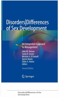 Disorders|Differences of Sex Development : an integrated approach to management 2nd Edition / edited by John M. Hutson, Sonia R. Grover, Michele A. O’Connell