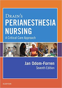 Drain’s Perianesthesia Nursing : a critical care approach 7th Edition / edited by Jan Odom-Forren