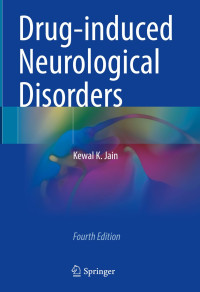 Drug-induced neurological disorders 4th Edition / by Kewal K. Jain