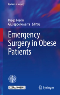 Emergency surgery in obese patients / edited by Diego Foschi, Giuseppe Navarra