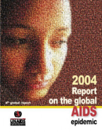 2004 Report On The Global AIDS Epidemic : 4th Global Report