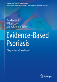Evidence-Based Psoriasis : diagnosis and treatment / edited by Tina Bhutani, Wilson Liao, Mio Nakamura